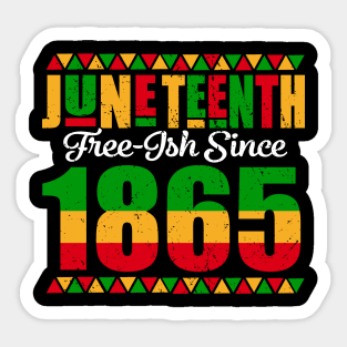 Juneteenth Freeish Since 1865 Black African American Mens Sticker